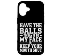 Say It To My Face Or Just Stay Silent - Carcasa para iPhone 16