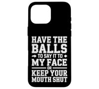 Say It To My Face Or Just Stay Silent - Carcasa para iPhone 16 Pro MAX