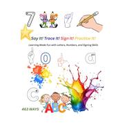 Say It! Trace It! Sign It! Practice It!: Learning Made Fun with Letters, Numbers, and Signing Skills