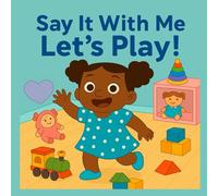 Say It With Me: Let’s Play! (Say It With Me: First Words Toddler Book Set for Ages 1-3 | Everyday Routines & Speech Development)