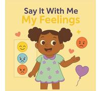 Say It With Me: My Feelings!: Help toddlers explore emotions with first words like happy, sad, and proud (Say It With Me: First Words Toddler Book Set ... 1-3 | Everyday Routines & Speech Development)