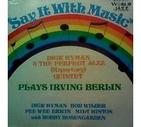 Say It With Music (Dick Hyman & The Perfect Jazz (Repertory) Quintet Plays Irving Berlin)