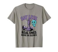 Say Less Ajedrez Movimiento Silencioso Camiseta