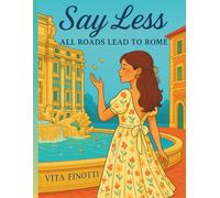 Say Less: All Roads Lead to Rome (Say Less: The Dolce Vita Trilogy)