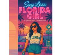 Say Less Florida Girl: A sunshine State Coloring Book