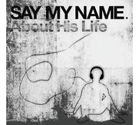 Say My Name - About His Life [Import]