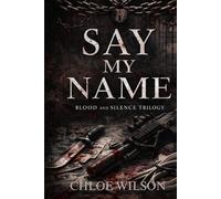Say My Name: Book one of the Blood and Silence trilogy