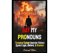 Say My Pronouns: Tyrannical Satanic Inversion Violence Against Logic, Rhetoric, & Grammar (Redpilled Progressive (satire))