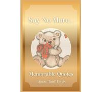 Say No More ... (Memorable Quotes)