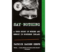 Say Nothing: A True Story of Murder and Memory in Northern Ireland