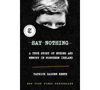 Say Nothing: A True Story of Murder and Memory in Northern Ireland