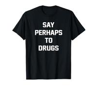 Say Perhaps To Drugs Funny Cool Meme Camiseta