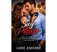 Say Please: A sharp, sexy Los Angeles romance about a dominatrix who finally meets a man worth chasing.