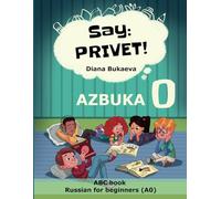 Say Privet 0. Azbuka: ABC book. Russian for beginners