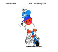 SAY SUE ME - THE LAST THING LEFT [Vinilo]