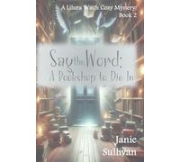 Say the Word: A Bookshop to Die In (Lilura Witch Cozy Mystery)
