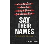 Say Their Names: The Women History Tried to Erase