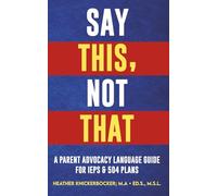 SAY THIS, NOT THAT: A Parent Advocacy Language Guide for IEPs & 504 Plans