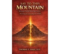 Say to This Mountain: Part Two of a Two-Part Series on Mark 11:23-24 (Mark 11:23-24: The Cursed Fig Tree)