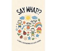 Say What?! A Funny & Heartwarming Kids Quote Journal
