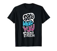 Say, What You, Feel Bold Statement Graphic Print Camiseta