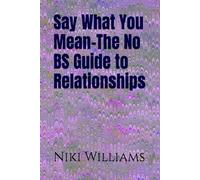 Say What You Mean-The No BS Guide to Relationships
