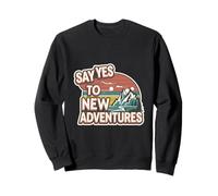 Say Yes To New Adventures Hiking Hobby Activity |- Sudadera