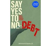 Say Yes to No Debt 2nd Edition: How to Achieve Financial Freedom