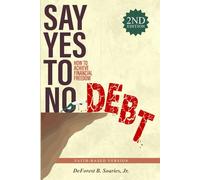 Say Yes to No Debt (Faith-Based Version): How to Achieve Financial Freedom