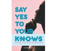 Say Yes To Your Knows Giving Yourself Permission To Be Who God Says You Are