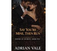 Say You’re Mine, Then Run (Empire of Secrets)