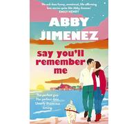 Say you'll remember me: An irresistibly hilarious and heartbreaking love story from the bestselling author of JUST FOR THE SUMMER