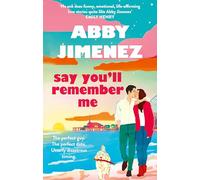 Say You'll Remember Me: An irresistibly hilarious and heartbreaking love story from the bestselling author of JUST FOR THE SUMMER