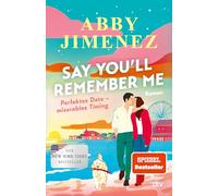 Say You'll Remember Me: Roman | Der neue Liebesroman der Spiegel-Bestsellerautorin über eine unvergessliche Liebe, die alle Entfernungen überbrückt