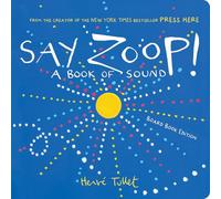 Say Zoop!: A Book of Sound: Board Book Edition (Herve Tullet)