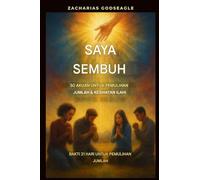 Saya Sembuh - 50 Pengisytiharan untuk Pemulihan Menyeluruh & Kesihatan Ilahi: Kebaktian 21 Hari untuk Pemulihan Menyeluruh