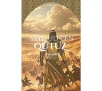 Sayf-ud-Din Qutuz: The Savior of Islam Sayf-ud-Din Qutuz and 'Ayn Jalut (The Historic Battle Which Turned The Tables and Saved The Muslims from Annihilation) (Lives of the Pious)