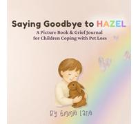 Saying Goodbye to Hazel: A Picture Book & Grief Journal for Children Coping With Pet Loss