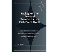 Saying No: The Power of Boundaries in a Fast Paced World
