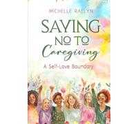 Saying No to Caregiving: A Self-Love Boundary (Life After Caregiving)