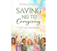 Saying No to Caregiving: A Self-Love Boundary (Life After Caregiving)
