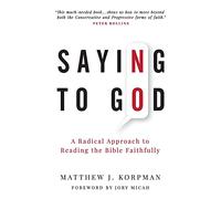 Saying No to God: A Radical Approach to Reading the Bible Faithfully