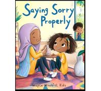 Saying Sorry Properly: A Story About Tawbah, Empathy, and the Three Steps That Fix a Heart (Little Hearts, Big Values (Islamic Morals))
