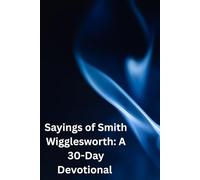 Sayings of Smith Wigglesworth: A 30-Day Devotional