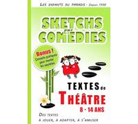 Saynètes, Comédies et Sketchs à jouer - Théâtre enfants (8-14 ans): Textes courts prêts à jouer pour spectacle, classe et atelier de théâtre (SCÈNE JEUNESSE - Sous les projecteurs (8-14 ans))