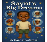 Saynt’s Big Dreams: Imagine. Explore. Become! A Toddler’s Journey Through Big Dream Careers