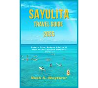 Sayulita Travel Guide 2025: Safety Tips, Budget Advice & How to Get Around Without Stress (Explore the World: A Practical Travel Guide Series)
