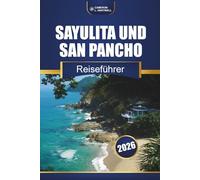 Sayulita Und San Pancho Reiseführer 2026: Entdecken Sie versteckte Strände, Surfspots, lokales Essen und kulturelle Abenteuer an der mexikanischen Riviera Nayarit