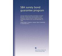 SBA surety bond guarantee program: hearings before the Select Committee on Small Business, United States Senate, Ninety-sixth Congress, second ... program, June 30 and September 25, 1980