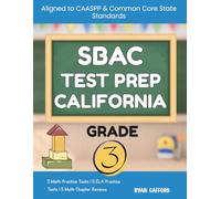 SBAC Test Prep California Grade 3: The Complete Practice Workbook for Mathematics & English Language Arts Literacy (ELA) Aligned to CAASPP and Common Core State Standards